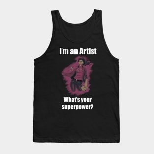 I´m an artist. what´s your superpower white font Tank Top